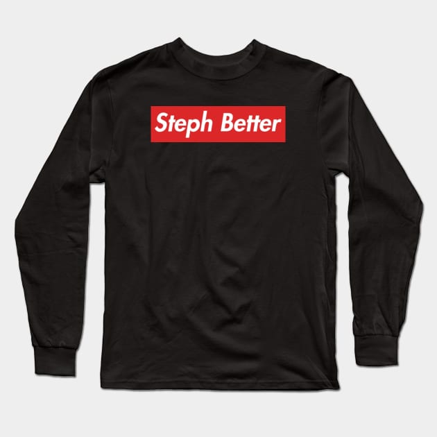 Steph Better Long Sleeve T-Shirt by treyzingis